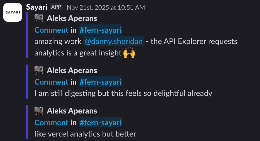 Three Slack messages from Aleks Aperans at Sayari: 'amazing work, the API Explorer requests analytics is a great insight', 'I am still digesting but this feels so delightful already', and 'like vercel analytics but better'.